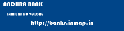 ANDHRA BANK  TAMIL NADU VELLORE    banks information 